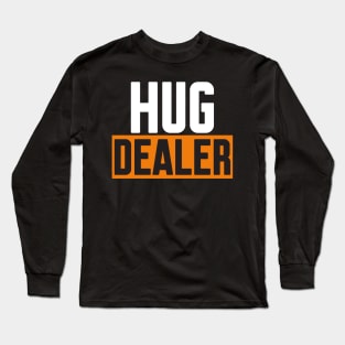 Hug Dealer Long Sleeve T-Shirt